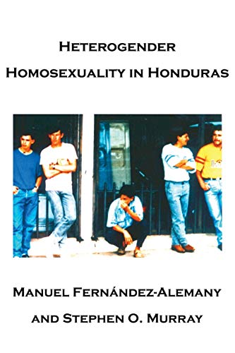 Heterogender Homosexuality in Honduras (9780595226818) by Stephen O. Murray; Manuel FernÃ¡ndez-Alemany