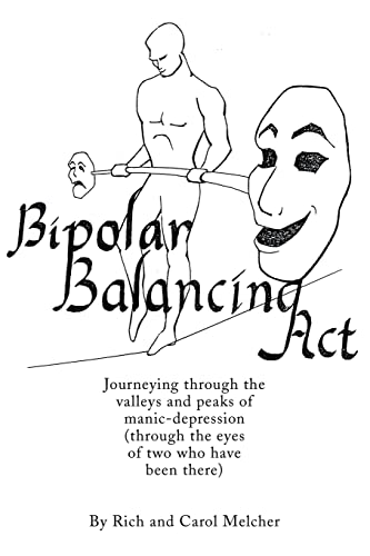 Stock image for Bipolar Balancing Act: Journeying through the valleys and peaks of manic-depression (through the eyes of two who have been there) for sale by Ebooksweb