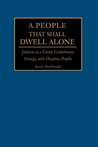 Stock image for A People That Shall Dwell Alone: Judaism as a Group Evolutionary Strategy, with Diaspora Peoples for sale by Goodwill