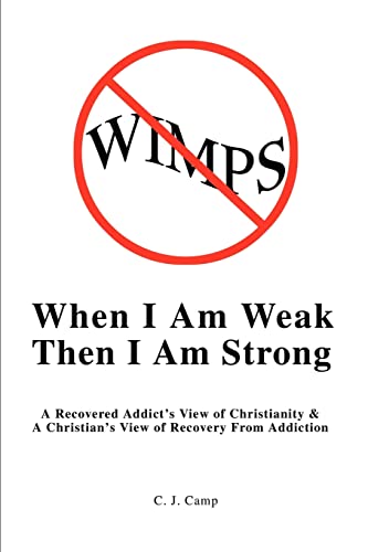 Stock image for When I Am Weak Then I Am Strong:A Recovered Addict's View of Christianity for sale by Chiron Media