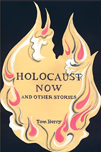 Holocaust Now: And Other Stories (9780595228720) by Berry, Tom