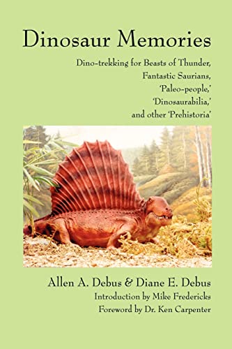 Imagen de archivo de Dinosaur Memories: Dino-trekking for Beasts of Thunder, Fantastic Saurians, 'Paleo-people,' 'Dinosaurabilia,' and other 'Prehistoria' a la venta por Book Stall of Rockford, Inc.