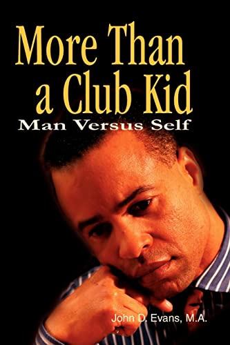 More Than a Club Kid: Man Versus Self (9780595230327) by Evans, John