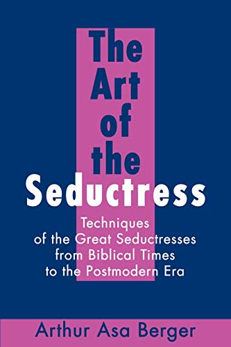 Stock image for The Art of the Seductress: Techniques of the Great Seductresses from Biblical Times to the Postmodern Era for sale by Lucky's Textbooks