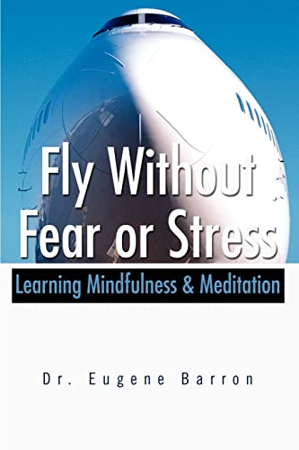 Imagen de archivo de Fly Without Fear or Stress: Learning Mindfulness & Meditation a la venta por Chiron Media