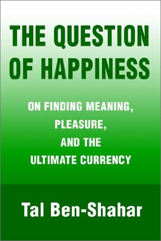 9780595231409: The Question of Happiness: On Finding Meaning, Pleasure, and the Ultimate Currency