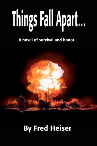 Things fall apart: A novel of survival and honor (9780595232796) by Heiser, Fred