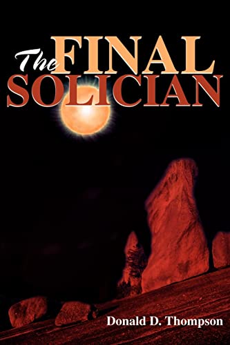 The Final Solician (The Sol Chronicles, Book 1) (9780595233113) by Thompson, Donald