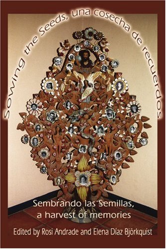 Sowing the Seeds, Una Cosecha de Recuerdos: Sembrando Las Semillas, a Harvest of Memories