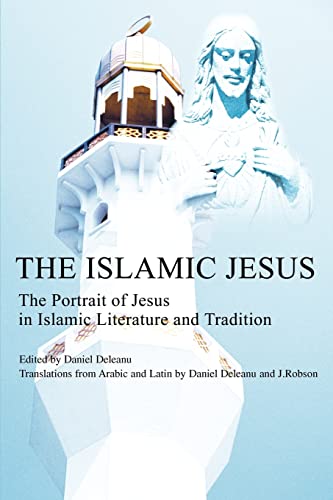 Imagen de archivo de The Islamic Jesus:The Portrait of Jesus in Islamic Literature and Tradition a la venta por Chiron Media