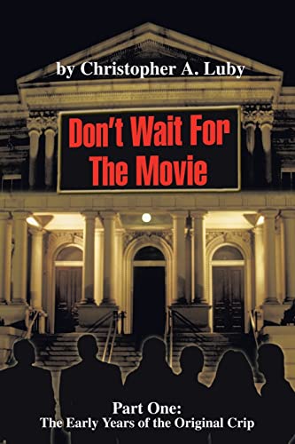 9780595237548: Don't Wait For The Movie: The Early Years of the Orginal Crip