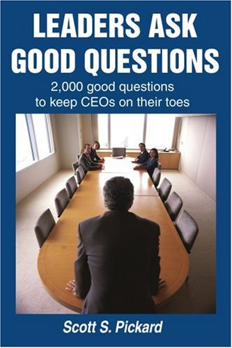 Beispielbild fr Leaders Ask Good Questions: 2,000 Good Questions to Keep Ceos on Their Toes zum Verkauf von Green Street Books