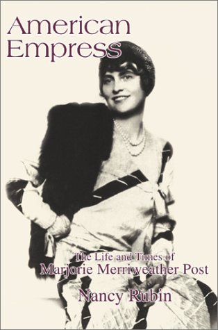 Beispielbild fr American Empress: The Life and Times of Marjorie Merriweather Post zum Verkauf von Wonder Book