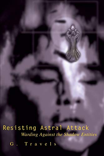 Stock image for Resisting Astral Attack:Warding Against the Shadow Entities for sale by Chiron Media