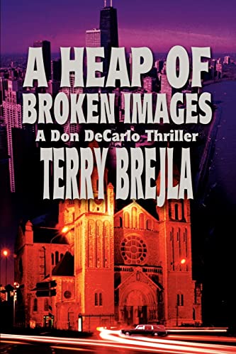 Stock image for A Heap of Broken Images: A Don DeCarlo Thriller for sale by Lucky's Textbooks
