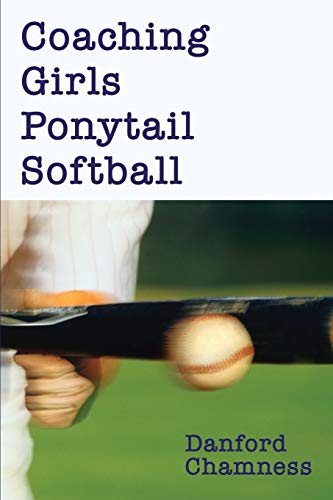 Beispielbild fr Coaching Girls Ponytail Softball zum Verkauf von Better World Books