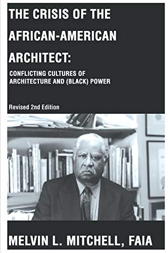 Beispielbild fr The Crisis of the African-American Architect : Conflicting Cultures of Architecture and (Black) Power zum Verkauf von Better World Books