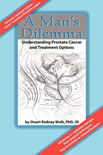 Stock image for A Man's Dilemma: Understanding Prostate Cancer and Treatment Options for sale by Lucky's Textbooks