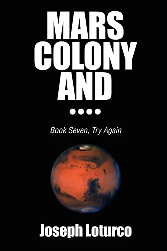 9780595243556: Mars Colony and .: Book Seven, Try Again