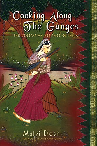 Stock image for Cooking Along the Ganges: The Vegetarian Heritage of India for sale by SecondSale