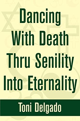 Stock image for Dancing With Death Thru Senility Into Eternality for sale by PBShop.store US