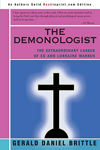 The Demonologist: The Extraordinary Career of Ed and Lorraine Warren - Brittle, Gerald