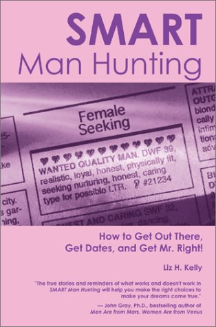 Beispielbild fr Smart Man Hunting: How to Get Out There, Get Dates and Get Mr. Right zum Verkauf von ThriftBooks-Dallas