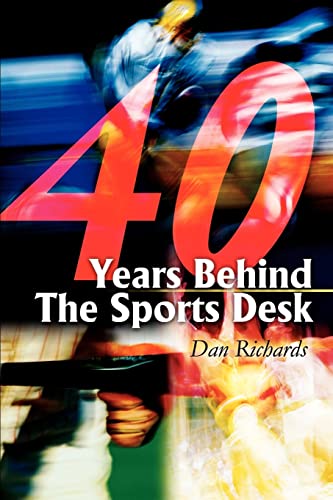 40 Years Behind The Sports Desk (9780595246939) by Richards, Dan B