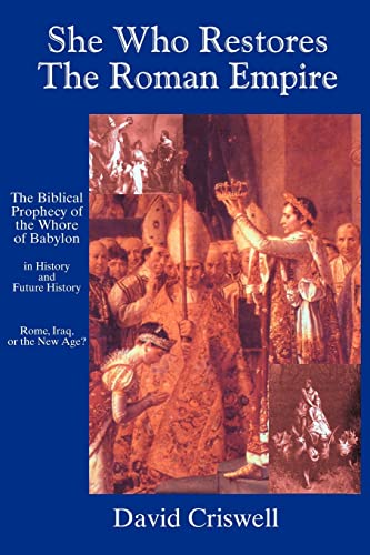 9780595249282: She Who Restores the Roman Empire: The Biblical Prophecy of the Whore of Babylon