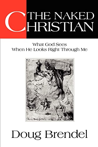 Imagen de archivo de The Naked Christian: What God Sees When HeLooks Right Through Me a la venta por Bookmans