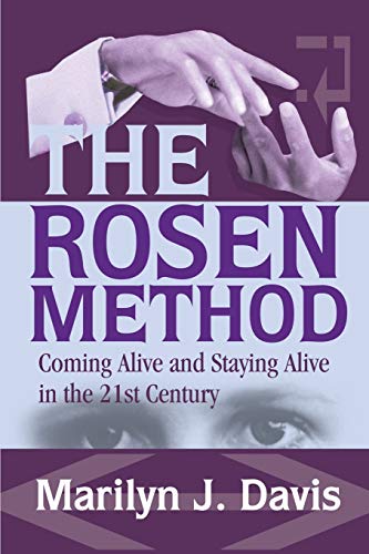 Beispielbild fr The Rosen Method: Coming Alive and Staying Alive in the 21st Century zum Verkauf von Wonder Book