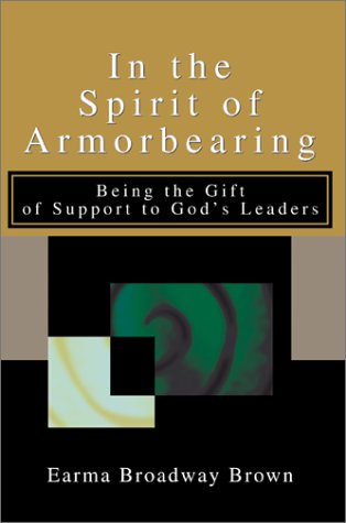 Imagen de archivo de In the Spirit of Armorbearing: Being the Gift of Support to Gods Leaders a la venta por Goodwill