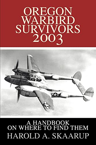 Stock image for Oregon Warbird Survivors 2003: A Handbook on where to find them for sale by Ebooksweb