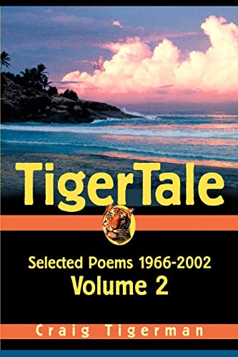 Stock image for TigerTale: Selected Poems 1966-2002 Volume 2 for sale by Lucky's Textbooks