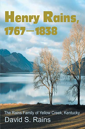 9780595256556: Henry Rains, 1767-1838: The Rains Family of Yellow Creek, Kentucky