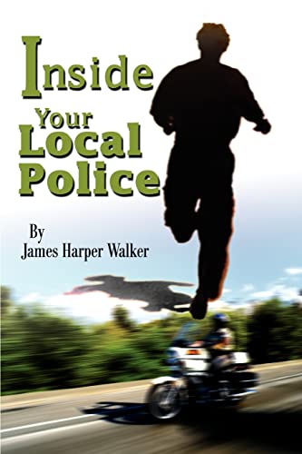 Inside Your Local Police (9780595257034) by Walker, James