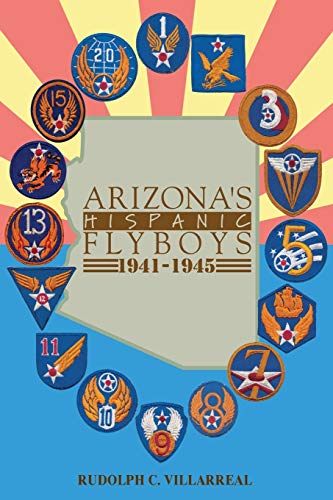9780595257171: Arizona's Hispanic Flyboys 1941-1945