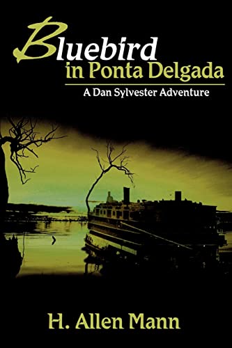 Stock image for Bluebird in Ponta Delgada: A Dan Sylvester Adventure for sale by Plum Books