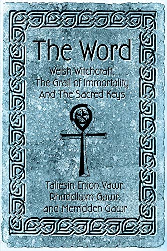 Stock image for The Word: Welsh Witchcraft, The Grail of Immortality and The Sacred Keys for sale by Book Dispensary