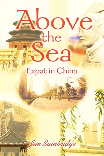 Beispielbild fr Above the Sea: Expat in China zum Verkauf von Lucky's Textbooks