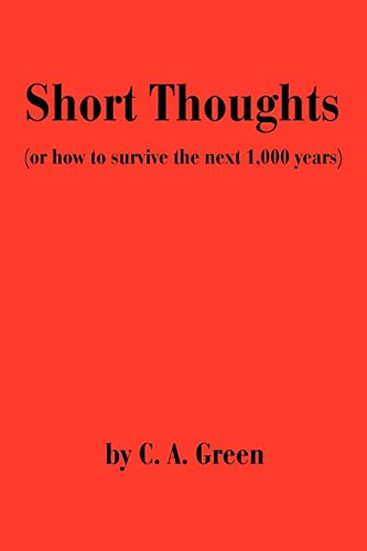 Short Thoughts: (or how to survive the next 1,000 years) (9780595259960) by Green, Carolyn