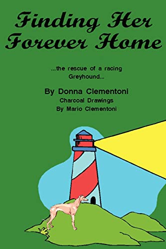 Stock image for Finding Her Forever Home: the Rescue of a Racing Greyhound for sale by Lucky's Textbooks