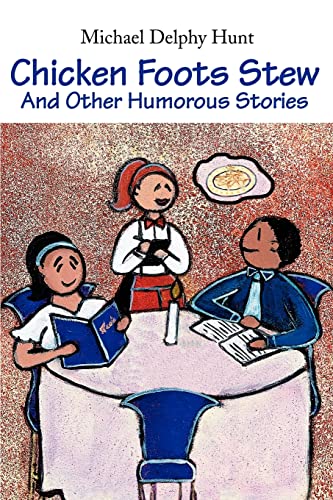 Chicken Foots Stew: And Other Humorous Stories (9780595260195) by Hunt, Michael