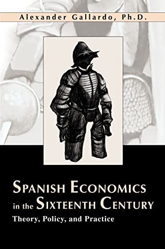 Stock image for Spanish Economics in the Sixteenth Century: Theory, Policy, and Practice for sale by HPB-Ruby