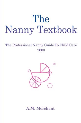 Beispielbild fr The Nanny Textbook: The Professional Nanny Guide To Child Care 2003 zum Verkauf von Wonder Book
