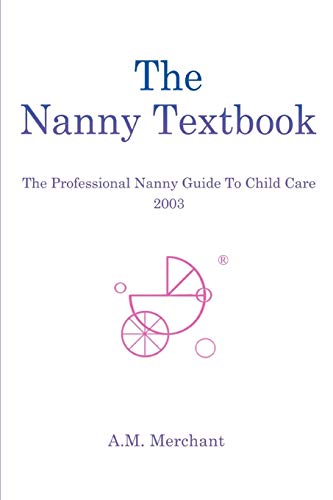 Stock image for The Nanny Textbook: The Professional Nanny Guide To Child Care 2003 for sale by Wonder Book