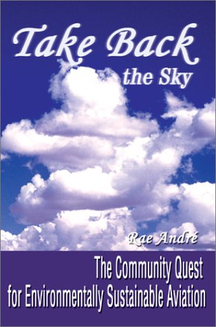 Stock image for Take back the sky: the community quest for environmentally sustainable aviation for sale by Cotswold Internet Books