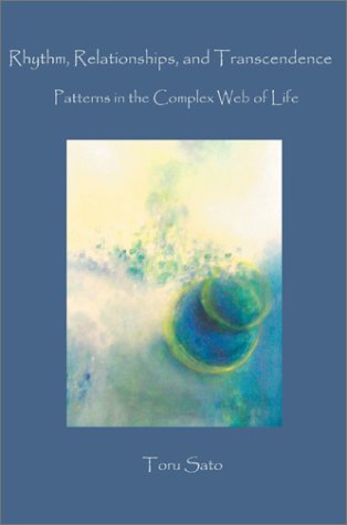 Imagen de archivo de Rhythm, Relationships, and Transcendence : Patterns in the Complex Web of Life a la venta por Better World Books: West