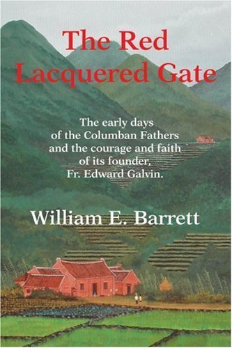 Imagen de archivo de The Red Lacquered Gate: The early days of the Columban Fathers and the courage and faith of its founder, Fr. Edward Galvin. a la venta por Wonder Book