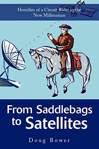 Stock image for From Saddlebags to Satellites: Homilies of a Circuit Rider in the New Millennium for sale by Ebooksweb